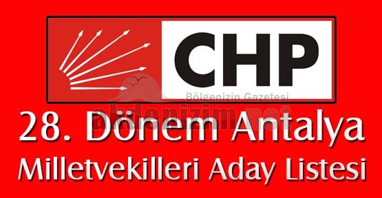 28 Dönem CHP Antalya Milletvekili Adayları